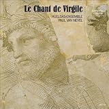 Le Chant De Virgile HUELGAS-ENSEMBLE PAUL VAN NEVEL