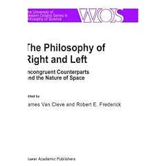 The Philosophy of Right and Left: Incongruent Counterparts and the Nature of Space (The Western Ontario Series in Philosophy of Science)