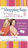 The Shopping Bags: Tips, Tricks, and Inside Informationto Make You a Savvy Shopper