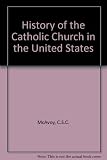 A history of the Catholic Church in the United States