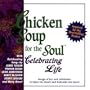 Chicken Soup For The Soul: Celebrating Life - Songs Of Joy And Jubilation To Open The Heart And Rekindle The Spirit