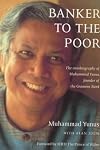 Banker to the Poor: The Autobiography of Muhammad Yunus