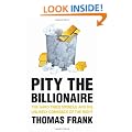 Pity the Billionaire: The Hard-Times Swindle and the Unlikely Comeback of the Right