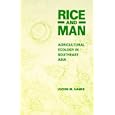 Rice and Man: Agricultural Ecology in Southeast Asia by  Lucien M. Hanks