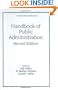 Handbook of Public Administration (Public Administration and Public Policy)