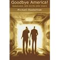 Goodbye America!: Globalisation, Debt and the Dollar Empire