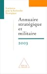 ANNUAIRE STRAT�GIQUE ET MILITAIRE 2003