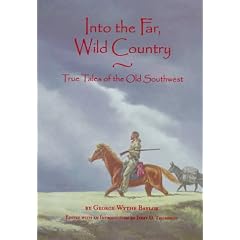 Into the Far, Wild Country: True Tales of the Old Southwest