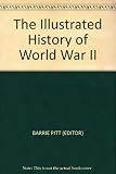 The Illustrated history of World War II