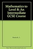 Mathematics to level 8 : an intermediate GCSE course