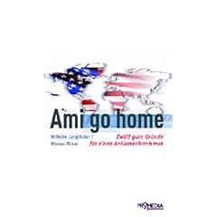 Ami go home: Zw�lf gute Gr�nde f�r einen Antiamerikanismus