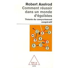 Comment r�ussir dans un monde d'�go�stes : Th�orie du comportement coop�ratif