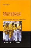Relocating Gender in Sikh History: Transformation, Meaning and Identity