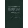 Transportation Planning and Policy Decision Making: Behavioral Science Contributions by Richard M. Michaels