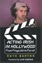 Acting Irish in Hollywood: From Fitzgerald to Farrell