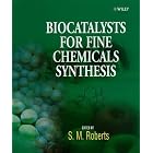 Biocatalysts for Fine Chemicals Synthesis (Catalysts for Fine Chemicals Synthesis) by Stanley M. Roberts, G. Casy, M.-B. Nielsen, and S. Phythian