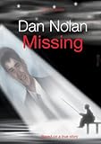 Dan Nolan - missing : based on a true story