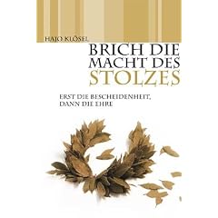 Brich die Macht des Stolzes: Erst die Bescheidenheit, dann die Ehre