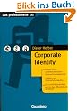 Das professionelle 1 x 1: Corporate Identity