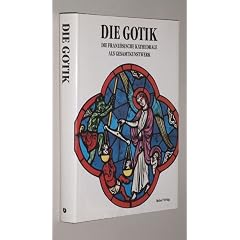 Die Gotik - Die franz�sische Kathedrale als Gesamtkunstwerk