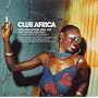 Club Africa, Vol. 1: Hard African Funk, Afro-Jazz, & Original Afro-Beat