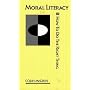 Moral Literacy: Or How to Do the Right Thing