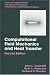 Computational Fluid Mechanics and Heat Transfer, Second Edition (Series in Computional and Physical Processes in Mechanics and Thermal Sciences) by John Tannehill ISBN 156032046X