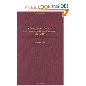 A Bibliographic Guide to Resources in Scientific Computing, 1945-1975 (Bibliographies and Indexes in Library and Information Science)