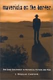  : Mavericks on the Border: The Early Southwest in Historical Fiction and Film