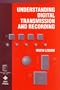 Understanding Digital Transmission and Recording (IEEE Press Understanding Science & Technology Series)