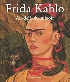 Frida Kahlo : Au-delà du miroir