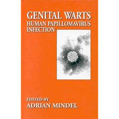 Genital Warts: Human Papillomavirus Infection (Hodder Arnold Publication) by Adrian Mindel