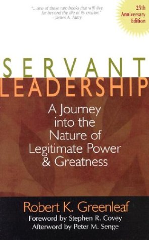 Servant Leadership: A Journey into the Nature of Legitimate Power and Greatness 25th Anniversary Edition