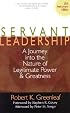 Servant Leadership: A Journey into the Nature of Legitimate Power and Greatness 25th Anniversary Edition