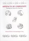 Artefacts of Complexity: Tracking the Uruk in the Near East (Iraq Archaeological Reports, 5)