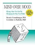 Christine A Padesky  Mind Over Mood: Change How You Feel