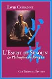 L Esprit de Shaolin : La Philosophie du Kung Fu