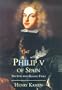 Philip V of Spain: The King Who Reigned Twice
