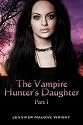 The Vampire Hunter's Daughter: Part I