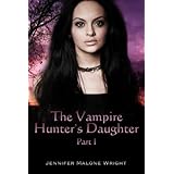 The Vampire Hunter's DaughterPart I