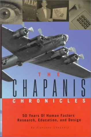 The Chapanis Chronicles: 50 Years of Human Factors Research, Education, and Design