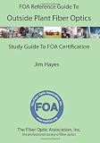 The FOA Reference Guide to Outside Plant Fiber Optics
