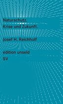 Naturschutz: Krise und Zukunft (edition unseld)