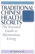 Traditional Chinese Health Secrets: The Essential Guide to Harmonious Living