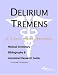 Delirium Tremens - A Medical Dictionary, Bibliography, and Annotated Research Guide to Internet References
