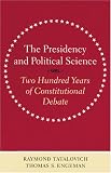 The Presidency and Political Science: Two Hundred Years of Constitutional Debate (Interpreting American Politics)