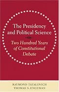The Presidency and Political Science: Two Hundred Years of Constitutional Debate (Interpreting American Politics)
