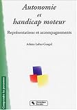 Autonomie et handicap moteur : Repr�sentations et accompagnements