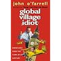 Global Village Idiot