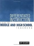 Differentiated Instruction: A Guide for Middle and High School Teachers
